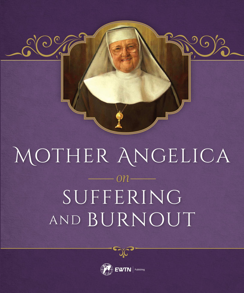 Mother Angelica on Suffering and Burnout