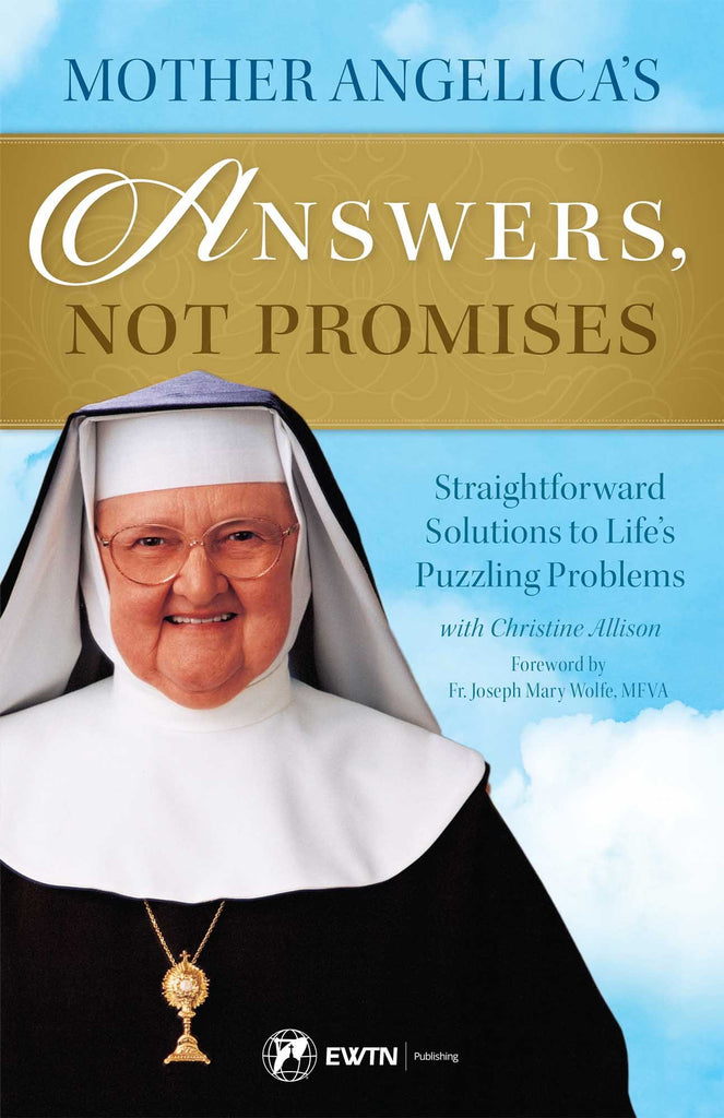 Mother Angelica's Answers, not Promises - Straightforward Solutions to Life's Puzzling Problems