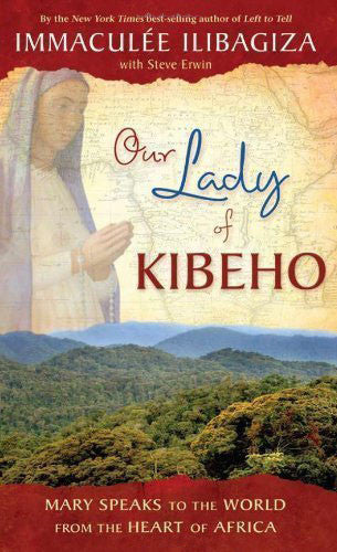 Our Lady of Kibeho - Mary Speaks to the World from the Heart of Africa - Catholic Shoppe USA