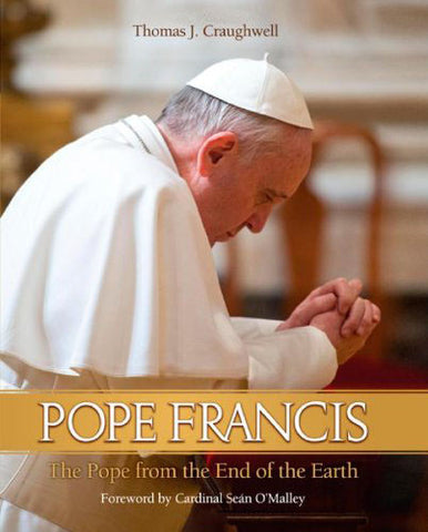 Pope Francis - The Pope from the End of the Earth - Catholic Shoppe USA