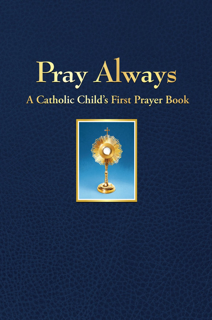 Pray Always - A Catholic Child's First Prayer Book - Catholic Shoppe USA