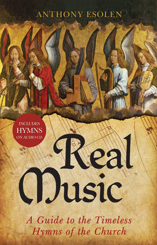 Real Music - A Guide to the Timeless Hymns of the Church