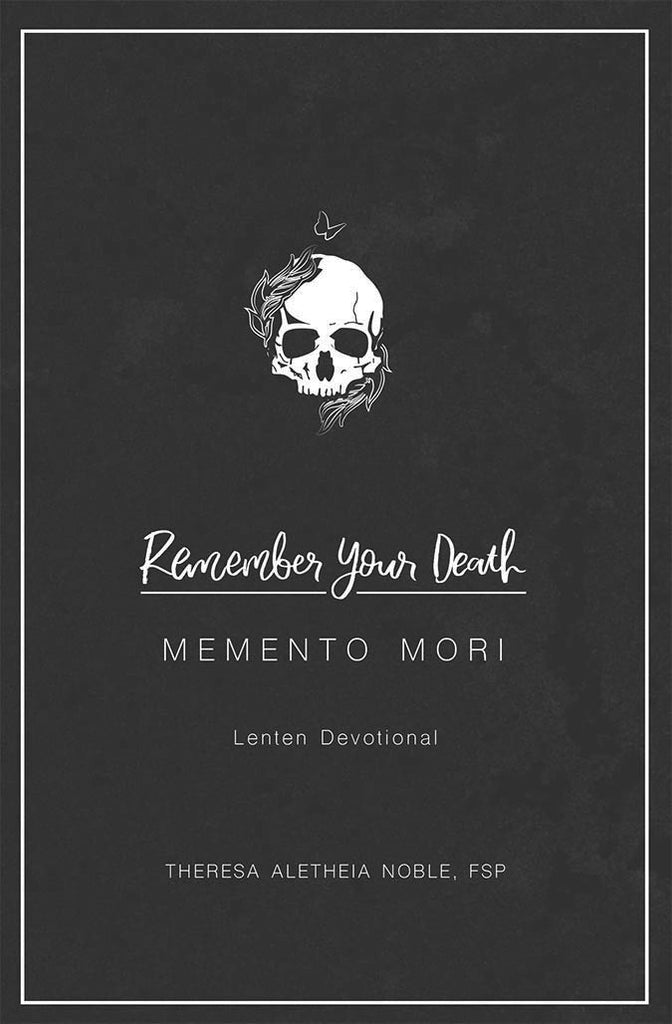 Remember Your Death - Memento Mori Lenten Devotional