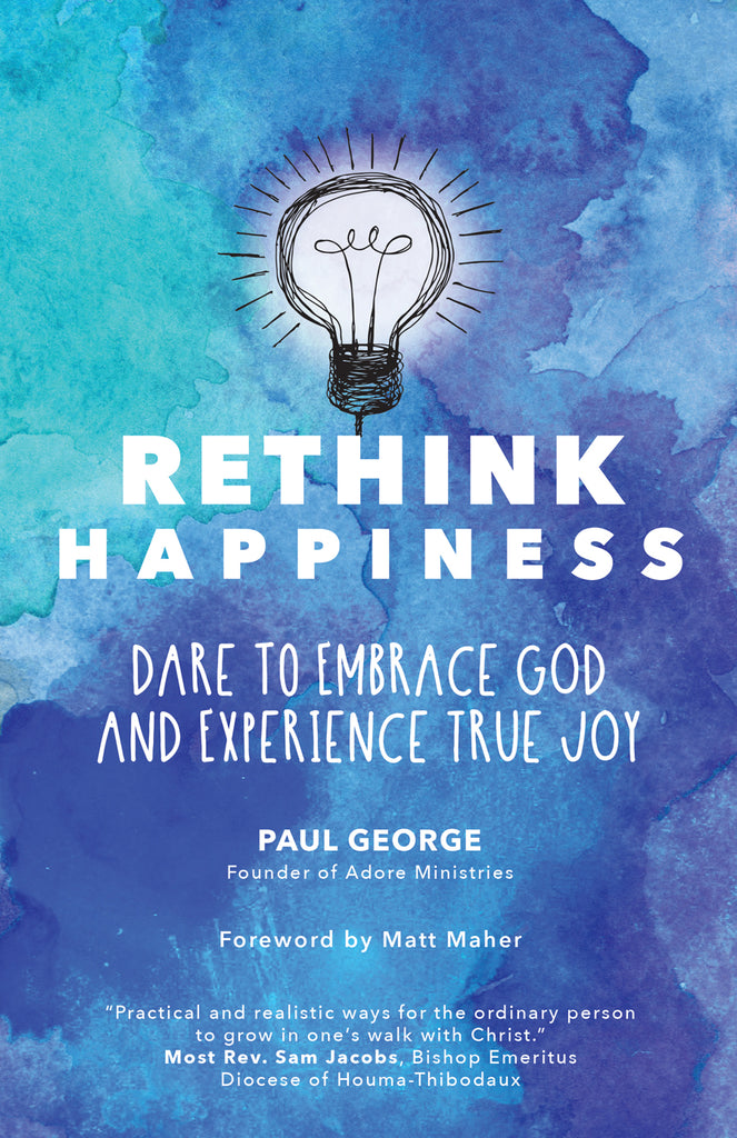 Rethink Happiness - Dare to Embrace God and Experience True Joy