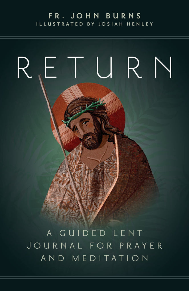 Return A Guided Lent Journal For Prayer And Meditation Catholic Return A Guided Lent Journal For Prayer And Meditation Catholic