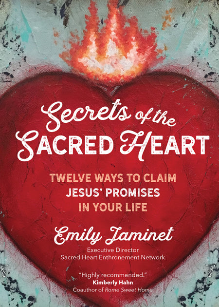 Secrets of the Sacred Heart - Twelve Ways to Claim Jesus’ Promises in Your Life