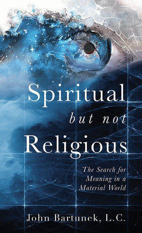 Spiritual but not Religious - The Search for Meaning in a Material World