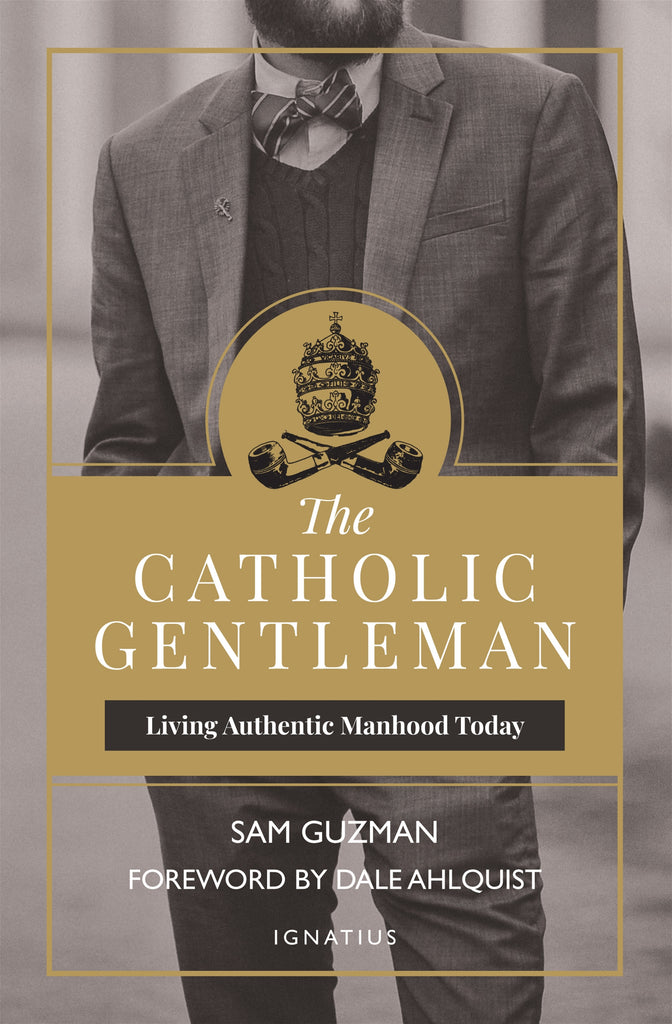 The Catholic Gentleman - Living Authentic Manhood Today