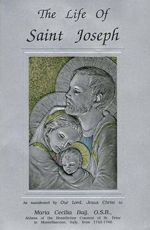 The Life of Saint Joseph - As manifested by Our Lord, Jesus Christ to ...