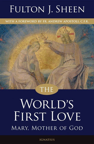 The World's First Love - Mary, Mother of God