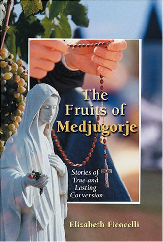 The Fruits of Medjugorje - Stories of True and Lasting Conversion - Catholic Shoppe USA