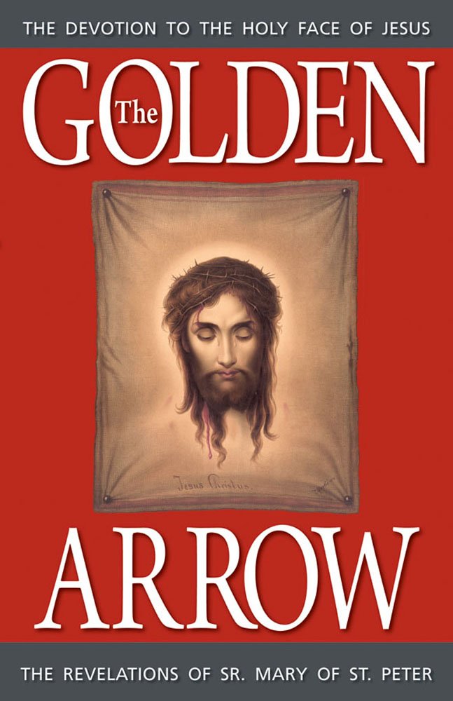 The Golden Arrow - The Revelations of Sr. Mary of St. Peter