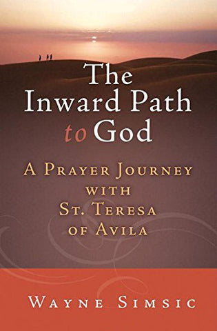 The Inward Path to God - A Prayer Journey with St. Teresa of Avila - Catholic Shoppe USA