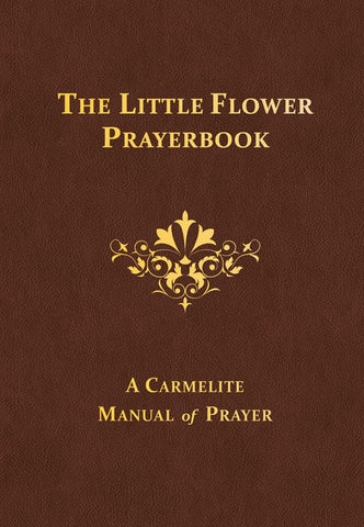 The Little Flower Prayerbook - A Carmelite Manual of Prayer - Catholic Shoppe USA