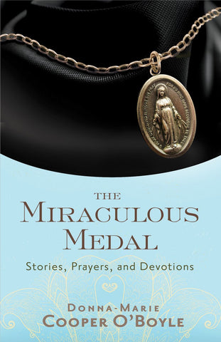 The Miraculous Medal - Stories, Prayers, and Devotions - Catholic Shoppe USA
