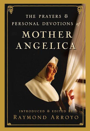 The Prayers and Personal Devotions of Mother Angelica - Catholic Shoppe USA