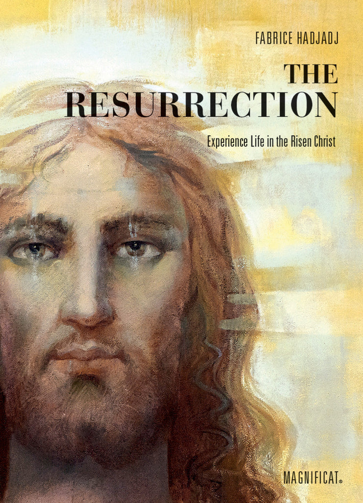 The Resurrection - Experience Life in the Risen Christ