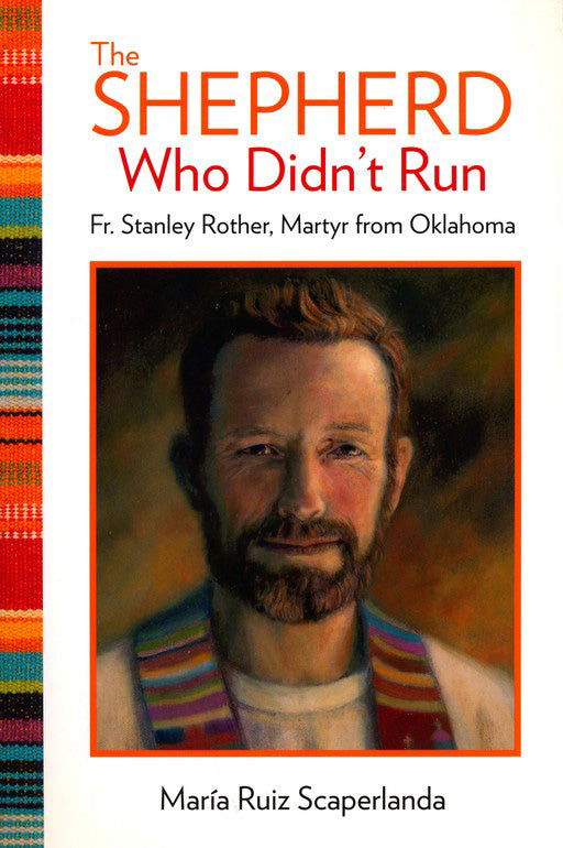 The Shepherd Who Didn't Run - Fr. Stanley Rother, Martyr from Oklahoma - Catholic Shoppe USA
