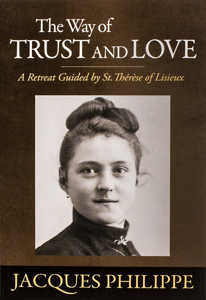 The Way of Trust and Love - A Retreat Guided by St. Thérèse of Lisieux - Catholic Shoppe USA