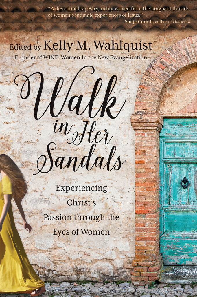 Walk in Her Sandals - Experiencing Christ's Passion through the Eyes of Women