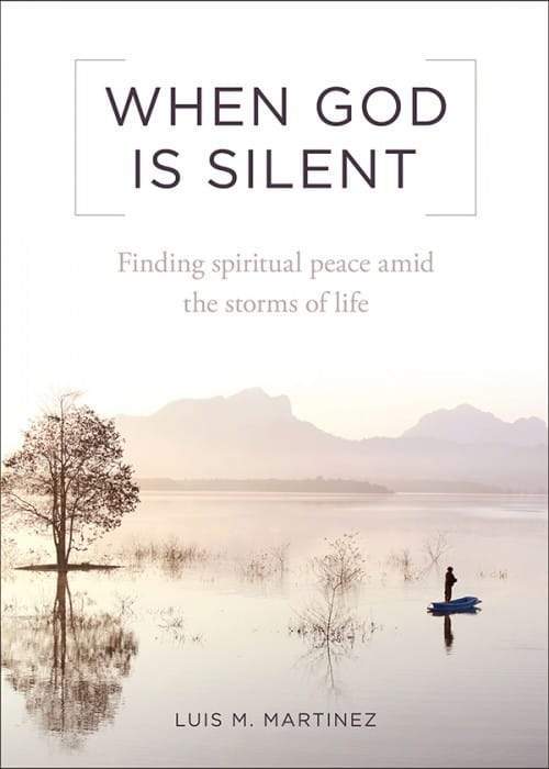 When God is Silent - Finding spiritual peace amid the storms of life