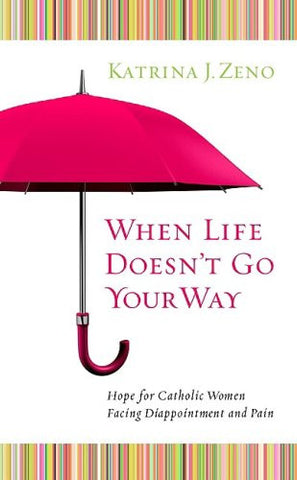 When Life Doesn't Go Your Way - Catholic Shoppe USA