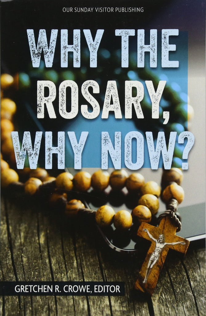 Why the Rosary, Why Now?