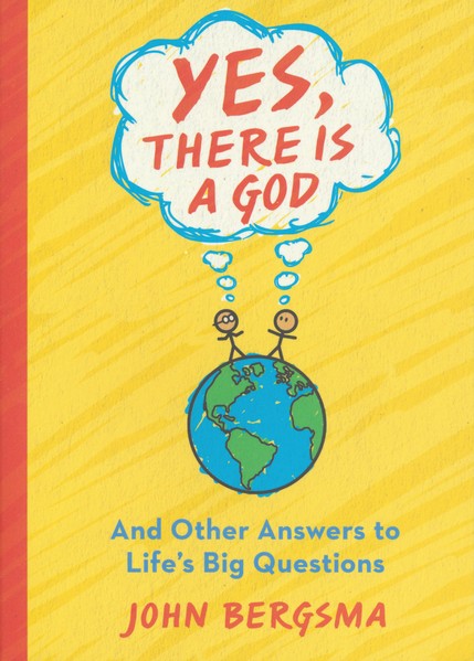 Yes, There is a God - And Other Answers to Life's Big Questions